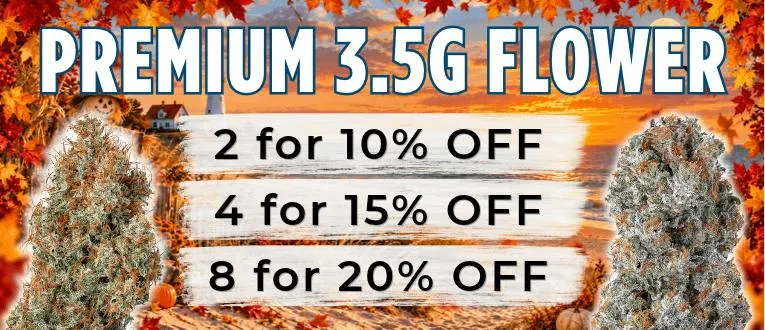 Premium 3.5g Flower | 2 for 10% Off | 4 for 15% Off | 8 for 20% Off