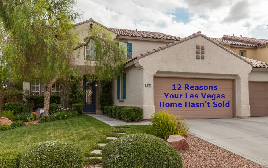 12 Reasons Your Las Vegas Home Hasn't Sold - LasVegasRealEstate.com