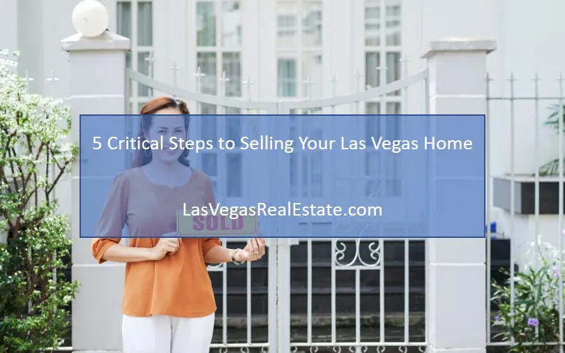 A woman in orange shirt and white pants, behind her is a white house, there is also words in the middle saying 5 critical steps to selling your las vegas home" - LasVegasRealEstate.com
